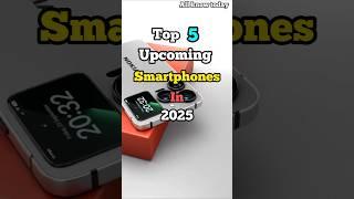 Top 5 upcoming smartphones in 2025  #shorts #ytshorts