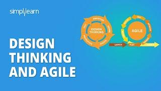 Design Thinking And Agile | Design Thinking vs Agile | Design Thinking Course | Simplilearn