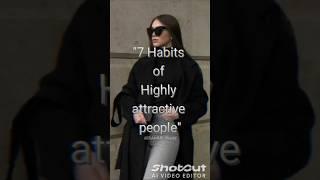 "7 Habits of highly attractive people" ... #habits #of #attractive #people #shorts