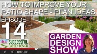 Garden Design Show 14 - PATIO shapes that transform your garden