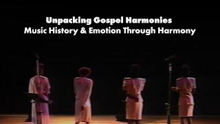 Unpacking Gospel Harmonies: Music History & Emotion Through Harmony