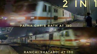 Sealdah Wap7 powered Patna Garib Rath and Howrah Wap7 powered Ranchi Shatabdi at 130 Kmph