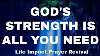 God's Strength Is All You Need || Life Impact Prayer Revival