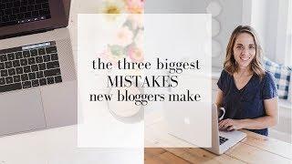 The Three Mistakes New Bloggers Make | COMMON BLOGGING MISTAKES