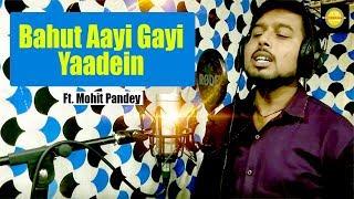 Bahut Aayi Gayi Yaadein Magar Iss Bar Tumhi Aana Ft. Mohit Pandey | Mangalam Studios