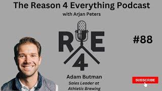 R4E #88 - Adam Butman - Sales Leader at Athletic Brewing