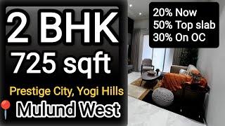 Prestige City || 2 BHK, 725 Sqft || Yogi Hills, Mulund West || Mumbai