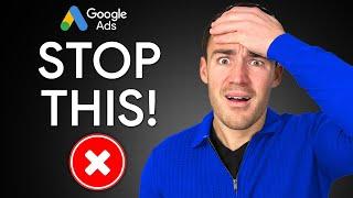 Please STOP Making This Google Ads Mistake!