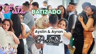 FESTA BATIZADO AYSLIN & AYRON | PART 2 | CREWE UK