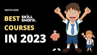 Best Skillshare Courses 2023 - 10 Best Skillshare Courses For Everyone to try in 2023