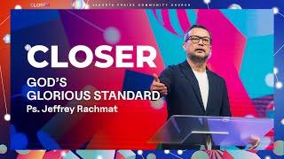 God’s Glorious Standard | Closer | Ps. Jeffrey Rachmat