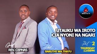 UTAUKU WA IROTO CIA NYONI NA NGARI (PART 2) ~ REV. CEPHAS.