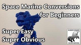 The Easiest Space Marine Conversions Ever (Basic 40K Conversion Ideas for Beginners)