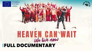 Heaven Can Wait - We Live Now  |  Choir | Full Documentary