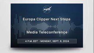 Europa Clipper Next Steps (Sept. 9, 2024)