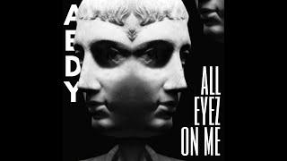 ALL EYEZ ON ME || AEDY || PROD. BY KING EF || 2021