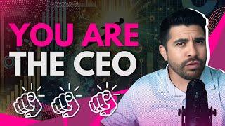 You Are The CEO, so act like it