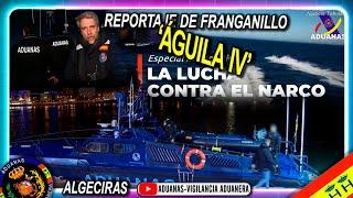 Especial Informativo: Narcolucha, Franganillo embarca en el 'Águila IV', Algeciras- Aduanas SVA