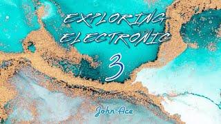 Exploring Electronic 3 (New Album) - John-Ace Teaser All Songs