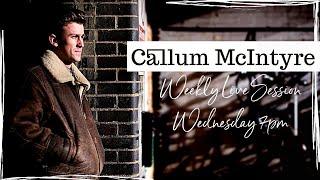Callum McIntyre - Live Session - Wednesday 21st April! [2021]