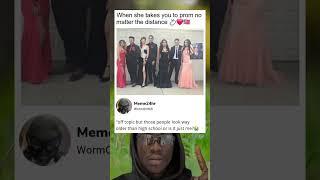 When she takes you to prom no matter the distance.