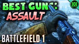 Battlefield 1: BEST GUNS ~ ASSAULT | Top 6 Best Assault Weapons in BF1 (2018)