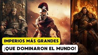 Top 8 Imperios más Grandes y Poderosos de la Historia. 