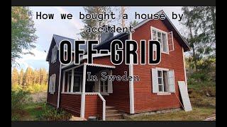 We bought an off grid house in Sweden, by accident