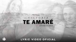 Victoria feat. Entremares - Te amaré (Lyric Video Oficial)