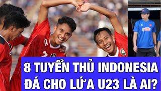 HLV HÀ LAN GỌI 8 TUYỂN THỦ INDONESIA QUYẾT GIÀNH NGÔI VÔ ĐỊCH CỦA U23 VIỆT NAM Ở GIẢI U23 ĐÔNG NAM Á