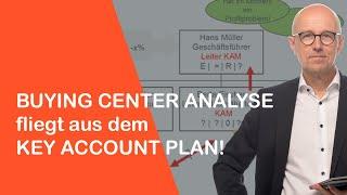 Die Buying Center Analyse fliegt aus dem Key Account Plan!