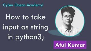 how to take input in python 3 | Cyber Ocean Academy!