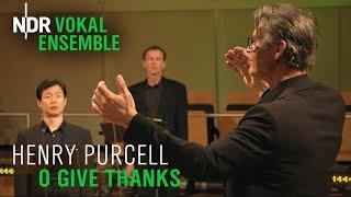 Henry Purcell: "O give Thanks"  | Chor a cappella | Klaas Stok | NDR Vokalensemble