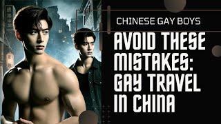 Chinese Gay Boys: 12 Mistakes to Avoid in China