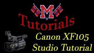 Canon XF105 STUDIO ONLY Tutorial