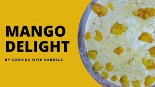 Mango Delight || Creamy Mango Delight Recipe || by Cooking With Nabeela