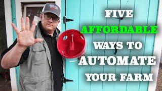 SAVE TIME With Five Affordable (And Simple) Ways to Automate Your Farm