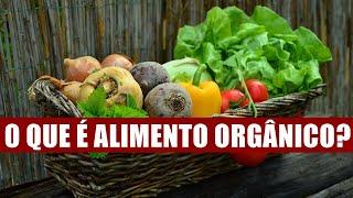 O QUE É ALIMENTO ORGÂNICO?