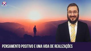 Pensamento positivo e uma vida de realizações