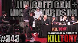 KILL TONY #343 - JIM GAFFIGAN + NICK SWARDSON