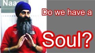 Do we have a soul? - Sikh Meditation - Nanak Naam - Bhai Satpal Singh