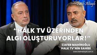 "Halk TV üzerinden algı oluşturuyorlar!" / Cafer Mahiroğlu & Fatih Altaylı