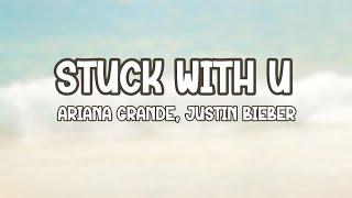 Ariana Grande, Justin Bieber - Stuck with u (LYRICS)