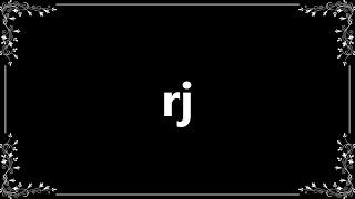 Rj - Definition and How To Pronounce