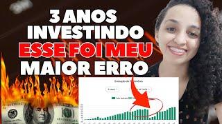 3 ANOS INVESTINDO: Esses foram meus maiores erros.