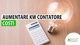 Aumentare Kilowatt Contatore - Costi