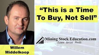 “This is a Time to Buy, Not Sell” says Mining Stock Fund Manager Willem Middelkoop