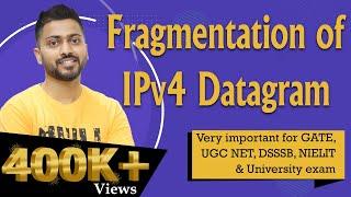 Lec-54: Fragmentation of IPv4 Datagram | Identification, Flags and Fragment Offset | Networks