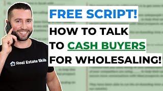 How To Talk To Cash Buyers For Wholesaling (FREE SCRIPT)!