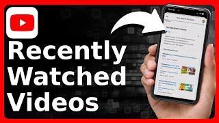 How To See Recently Watched Videos On YouTube